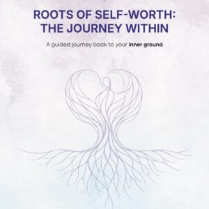 Roots of Self-Worth: The Journey Within